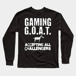 Gaming GOAT Accepting All Challengers Long Sleeve T-Shirt